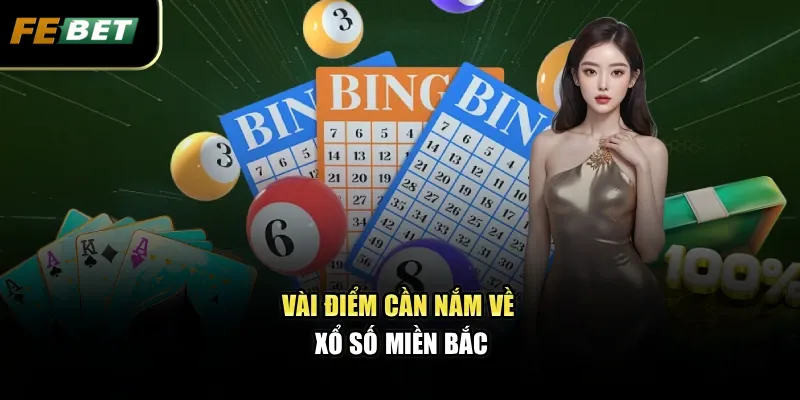 Xổ Số Miền Bắc - Cơ Hội Trúng Thưởng Lớn Mỗi Ngày Cho Bạn 2 Vài điểm cần nắm về xổ số miền Bắc